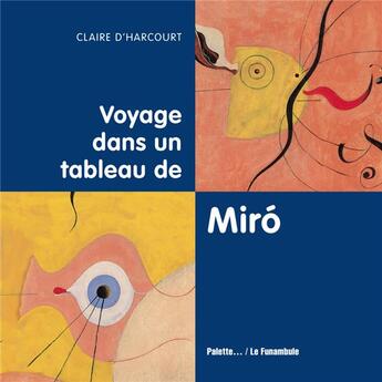 Couverture du livre « Voyage dans un tableau de Miro ; paysage catalan » de Claire D' Harcourt aux éditions Palette