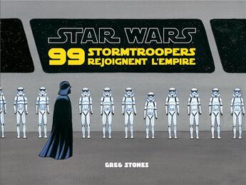 Couverture du livre « Star Wars ; 99 Stormtroopers rejoignent l'Empire » de  aux éditions Huginn & Muninn