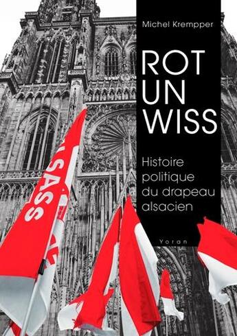 Couverture du livre « Rot un Wiss ; histoire politique du drapeau alsacien » de Michel Krempper aux éditions Yoran Embanner