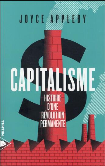 Couverture du livre « Capitalisme, histoire d'une révolution permanente » de Joyce Appleby aux éditions Piranha