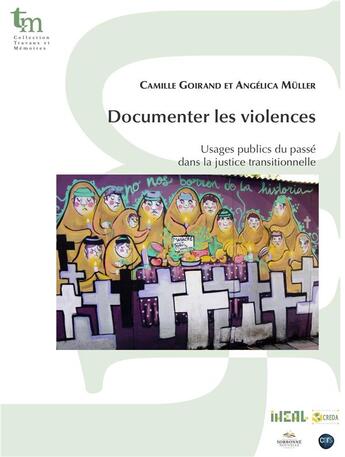 Couverture du livre « Documenter les violences. usages publics du passe dans la justice tra nsitionnelle » de Mul Goirand Camille aux éditions Iheal