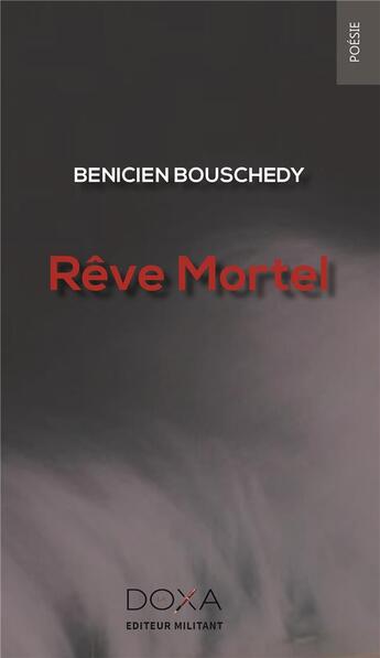 Couverture du livre « Rêve mortel » de Bouschedy Benicien aux éditions La Doxa