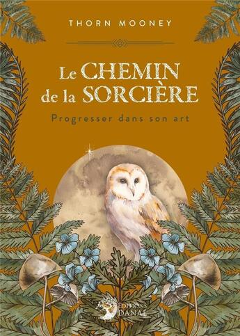 Couverture du livre « Le chemin de la sorcière : progresser dans son art » de Thorn Mooney aux éditions Danae