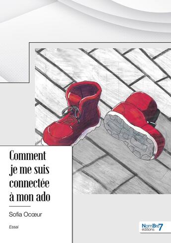 Couverture du livre « Comment je me suis connectée à mon ado » de Sofia Ocoeur aux éditions Nombre 7