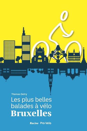 Couverture du livre « Les plus belles balades à vélo, Bruxelles : la nature et le patrimoine des 19 communes bruxelloises » de Thomas Detry aux éditions Editions Racine