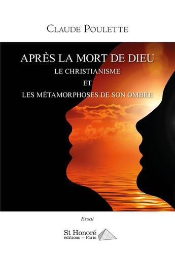 Couverture du livre « Apres la mort de dieu le christianisme et les metamorphoses de son ombre » de Poulette Claude aux éditions Saint Honore Editions