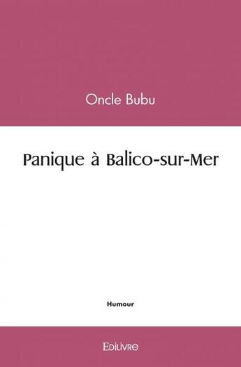 Couverture du livre « Panique a balico sur mer » de Bubu Oncle aux éditions Edilivre