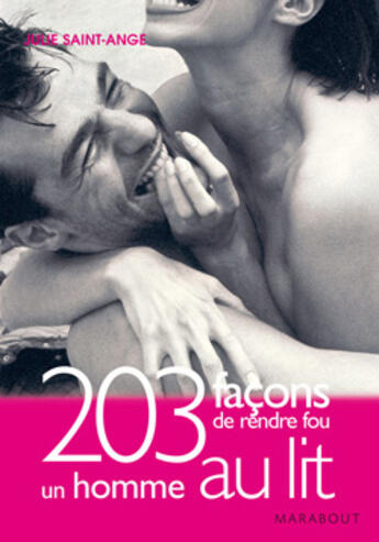 Couverture du livre « 203 façons de rendre fou un homme au lit » de Saint-Ange-J aux éditions Marabout