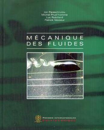 Couverture du livre « Mécanique des fluides » de Ion Paraschivoiu et Michel Prud'Homme et Luc Robillard aux éditions Presses Internationales Polytechnique