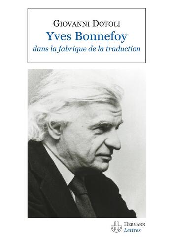 Couverture du livre « Yves Bonnefoy dans la fabrique de la traduction » de Giovanni Dotoli aux éditions Hermann