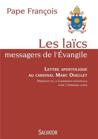 Couverture du livre « Les laïcs, messagers de l'Evangile ; lettre apostolique au cardinal Marc Ouellet » de Pape Francois aux éditions Salvator