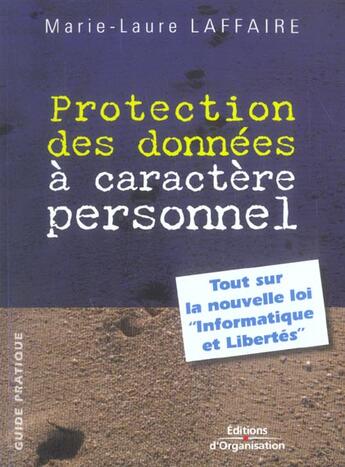 Couverture du livre « Protection des données à caractère personnel : Tout sur la nouvelle loi » de Marie-Laure Laffaire aux éditions Organisation