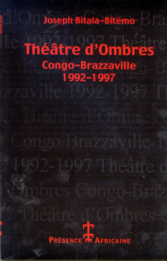 Couverture du livre « Théâtres d'ombres ; Congo-Brazaville 1992-1997 » de Joseph Bitala-Bitemo aux éditions Presence Africaine