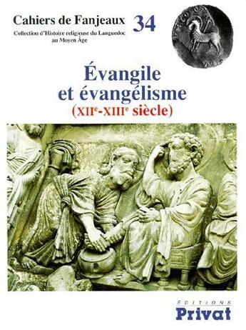Couverture du livre « Cahiers de Fanjeaux t.34 ; évangile et évangélisme (XII-XIII siècle) » de Fanjeaux aux éditions Privat