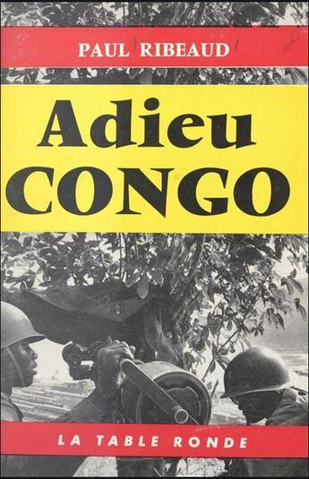 Couverture du livre « Adieu congo » de Ribeaud Paul aux éditions Table Ronde