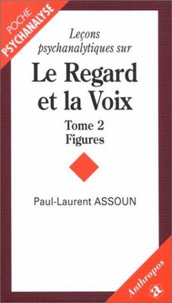 Couverture du livre « Leçons psychanalytiques sur le regard et la voix t.2 ; figures » de Assoun/Paul-Laurent aux éditions Economica