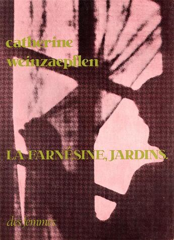 Couverture du livre « La Farnesine, jardins » de Catherine Weinzaepflen aux éditions Des Femmes