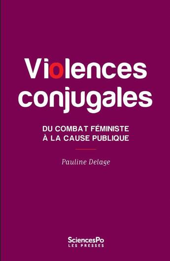 Couverture du livre « Violences conjugales ; du combat féministe à la cause publique » de Pauline Delage aux éditions Presses De Sciences Po