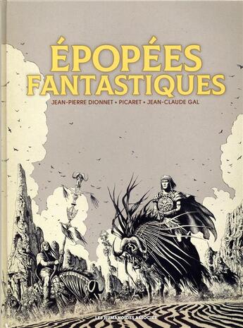 Couverture du livre « Épopées fantastiques ; intégrale » de Dionnet Jean Pierre et Gal Jean Claude et Picaret aux éditions Humanoides Associes