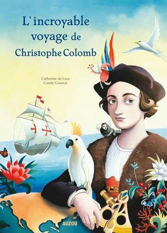 Couverture du livre « L'incroyable voyage de Christophe Colomb » de Catherine De Lasa et Carole Gourrat aux éditions Philippe Auzou