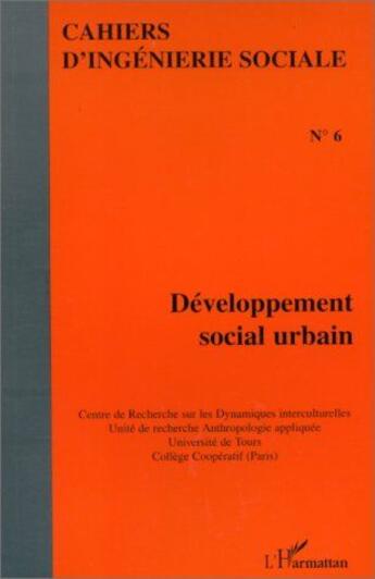 Couverture du livre « Cahiers d'ingéniérie sociale t.6 : développement social urbain » de Cahiers D'Ingenierie Sociale aux éditions L'harmattan