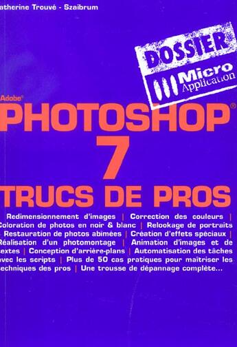 Couverture du livre « Photoshop 7 - Dossiers Micro Application » de Trouve-Szaibrum aux éditions Micro Application