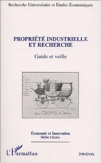 Couverture du livre « PROPRIÉTÉ INDUSTRIELLE ET RECHERCHE : Guide et veille » de  aux éditions L'harmattan