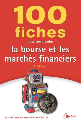 Couverture du livre « 100 fiches pour comprendre la bourse et les marchés financiers (6e édition) » de Marteau/Didier et Nicolas Danglade et Miguel Sarzier aux éditions Breal