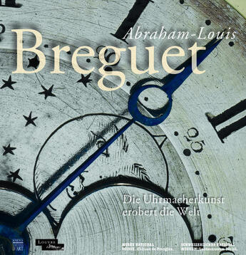 Couverture du livre « Abraham-Louis Breguet ; die Uhrmacherkunst erobert die Welt » de  aux éditions Somogy