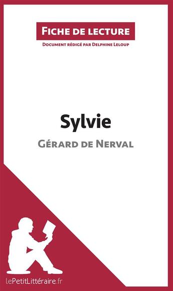 Couverture du livre « Fiche de lecture : Sylvie de Gérard de Nerval : analyse complète de l'oeuvre et résumé » de Delphine Leloup aux éditions Lepetitlitteraire.fr