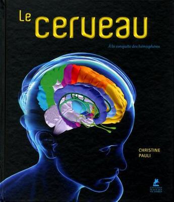 Couverture du livre « Le cerveau ; à la conquête des hémisphères » de Christine Pauli aux éditions Place Des Victoires