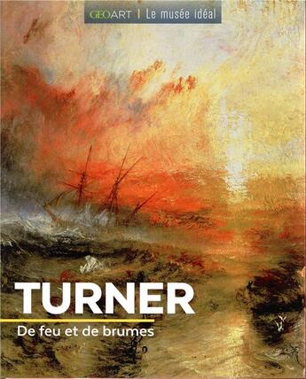 Couverture du livre « Turner ; de feu et de brumes » de Sylvie Girard-Lagorce aux éditions Geo Art