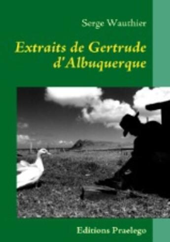 Couverture du livre « Extraits de Gertrude d'Albuquerque » de Serge Wauthier aux éditions Praelego