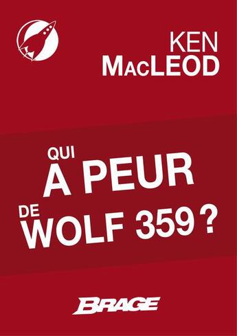 Couverture du livre « Qui a peur de Wolf 359 ? » de Ken Macleod aux éditions Brage