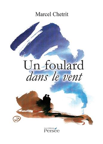 Couverture du livre « Un foulard dans le vent » de Marcel Chetrit aux éditions Persee