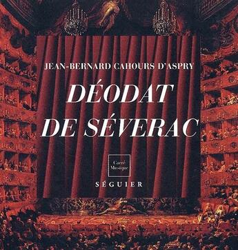 Couverture du livre « Déodat de Séverac » de Jean-Bernard Cahours D'Aspry aux éditions Atlantica