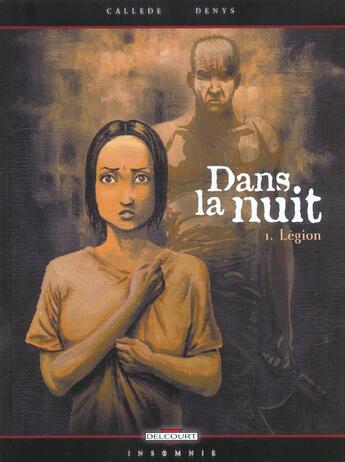 Couverture du livre « Dans la nuit T01 : Légion » de Callede+Denys aux éditions Delcourt