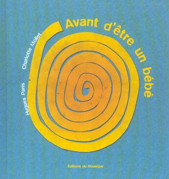 Couverture du livre « Avant d'etre un bebe » de Paris/Mollet aux éditions Rouergue
