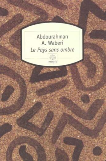 Couverture du livre « Le pays sans ombre » de Waberi A A. aux éditions Motifs