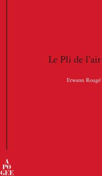 Couverture du livre « Le pli de l'air » de Erwann Rouge aux éditions Apogee