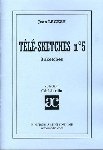 Couverture du livre « Télé-sketches Tome 5 ; 8 sketches » de Jean Legeay aux éditions Art Et Comedie