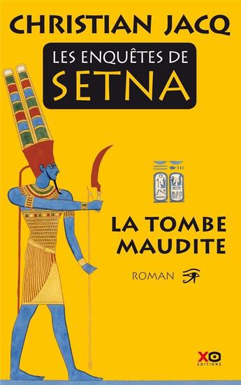 Couverture du livre « Les enquêtes de Setna ; la tombe maudite » de Christian Jacq aux éditions Xo