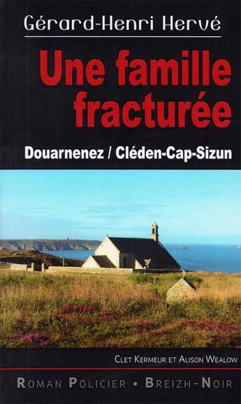 Couverture du livre « Une famille fracturée : Douarnenez / Cléden Cap Sizun » de Gerard-Henri Herve aux éditions Astoure