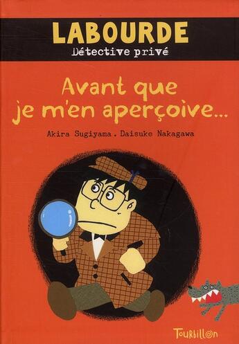 Couverture du livre « Labourde, détective privé ; avant que je ne m'en aperçoive... » de Akira Sugiyama et Daisuke Nakagawa aux éditions Tourbillon