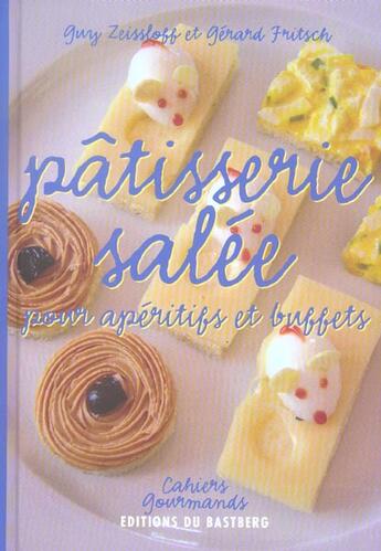 Couverture du livre « Pâtisserie salée pour apéritifs et buffets » de Gerard Fritsch et Guy Zeissloff aux éditions Bastberg