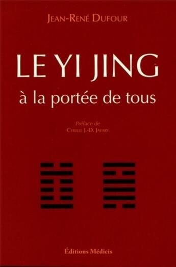 Couverture du livre « Le yi jing à la portée de tous » de Jean-Rene Dufour aux éditions Medicis