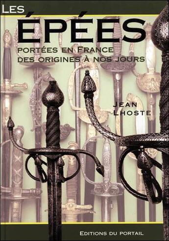 Couverture du livre « Les épées portées en France des origines à nos jours » de L'Hoste Jean aux éditions Regi Arm