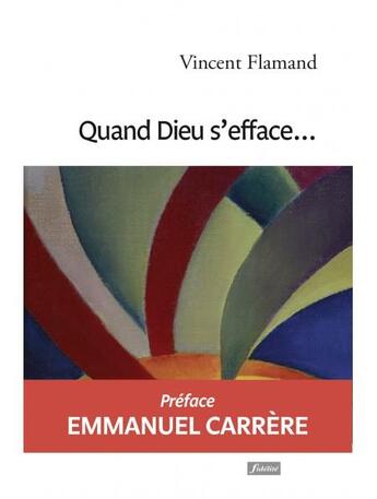 Couverture du livre « Quand Dieu s'efface... » de Vincent Flamand aux éditions Fidelite