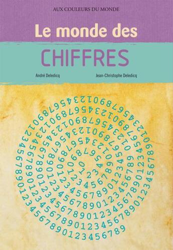 Couverture du livre « Le monde des chiffres » de Andre Deledicq et Jean-Christophe Deledicq aux éditions Circonflexe