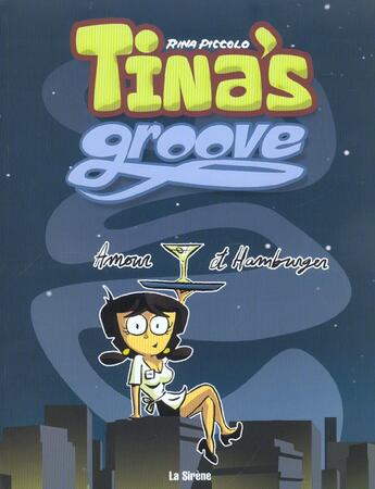 Couverture du livre « Tina's groove t.1 ; amour et hamburger » de Piccolo aux éditions La Sirene